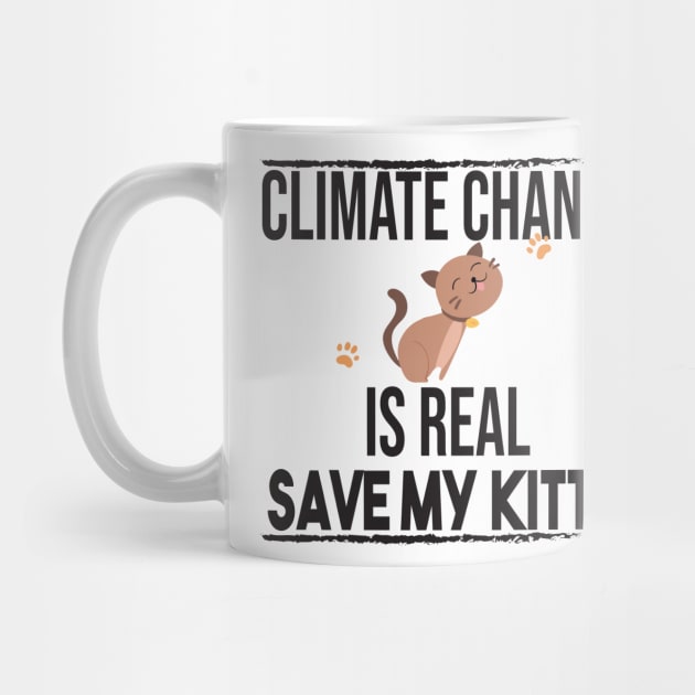 Climate Change Is Real, Save The Planet And My Cat by StrompTees